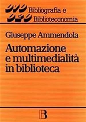 Seller image for Automazione e multimedialit in biblioteca. for sale by FIRENZELIBRI SRL