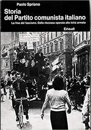 Bild des Verkufers fr Storia del Partito Comunista Italiano. IV.La fine del Fascismo. Dalla riscossa operaia alla lotta armata. zum Verkauf von FIRENZELIBRI SRL