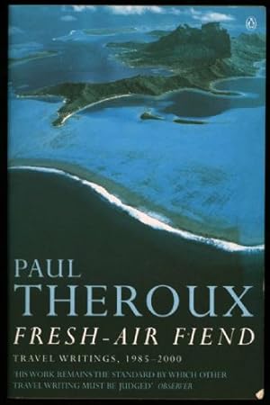 Image du vendeur pour Fresh-Air Fiend; Travel Writings, 1985-2000 mis en vente par Sapience Bookstore