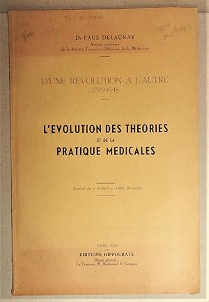 L'Evolution Des Theories et de la Pratique Medicales; D'Une Revolution a L'Autre, 1789-1848.
