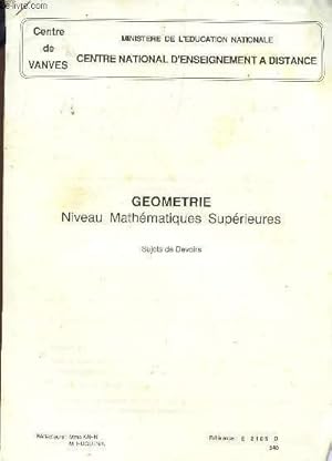 Image du vendeur pour MATHEMATIQUES - GEOMETRIE - NIVEAU MATHEMATIQUES SUPERIEURES / SUJETS DE DEVOIRS (REFERENCE E 2105 D 340). mis en vente par Le-Livre