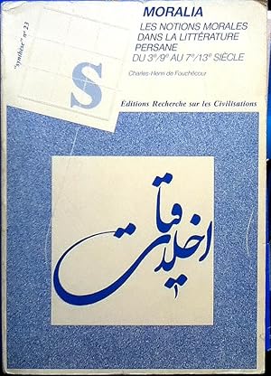 Image du vendeur pour Moralia. Les notions morales dans littrature persane du 3e/9e au 7e/13e sicle. mis en vente par Le Chemin des philosophes