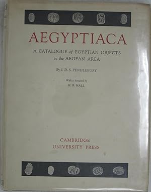 Aegyptiaca: A Catalogue of Egyptian Object in the Aegean Area