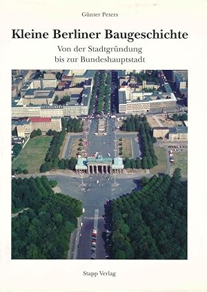 Kleine Berliner Baugeschichte : von der Stadtgründung bis zur Bundeshauptstadt.
