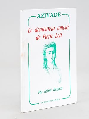 Bild des Verkufers fr Aziyade. Le douloureux amour de Pierre Loti. [ Edition originale numrote ] zum Verkauf von Librairie du Cardinal