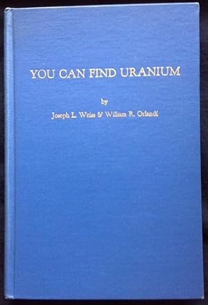 You Can Find Uranium! A Non-Technical Guide, Written in Plain Understandable Language