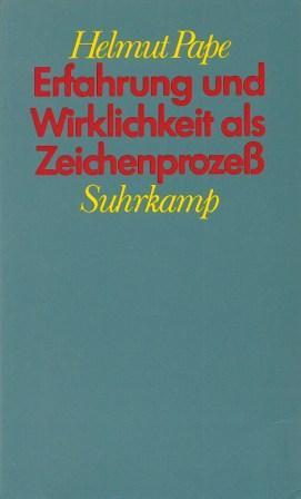 Seller image for Erfahrung Und Wirklichkeit Als Zeichenprozess: Charles S. Peirces Entwurf Einer Spekulativen Grammatik Des Seins for sale by Works on Paper