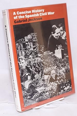 Image du vendeur pour A concise history of the Spanish Civil War; with 156 illustrations mis en vente par Bolerium Books Inc.