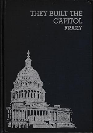 Seller image for They Built The Capitol for sale by Jonathan Grobe Books