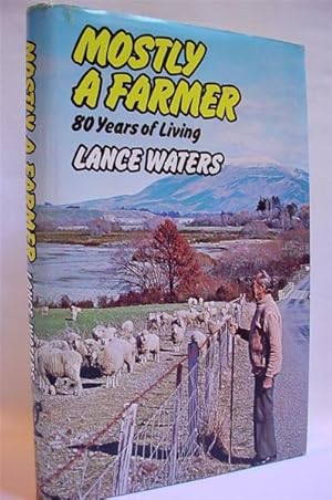 Mostly A Farmer: Eighty Years of Living