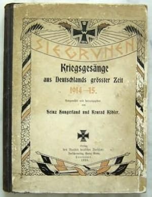 Siegrunen. Kriegsgesänge aus Deutschlands grösster Zeit 1914-15