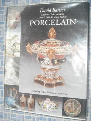 Seller image for David Battie's Guide to Understanding 19th and 20th Century British Porcelain for sale by Beach Hut Books