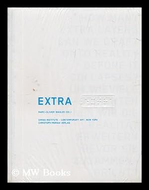 Seller image for Extra : how many extra layers can we graft onto reality before it collapses?; publ. on the occasion of the Group Exhibition Extra at Swiss Institute - Contemporary Art, New York, March 5 - April 26, 2003 for sale by MW Books Ltd.