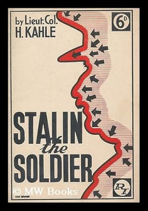Seller image for Stalin, the soldier / by Hans Kahle for sale by MW Books Ltd.