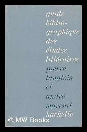 Seller image for Guide bibliographique des etudes litteraires / par Pierre Langlois et Andre Mareuil for sale by MW Books Ltd.