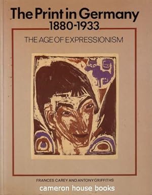 Seller image for The Print in Germany 1880 - 1933. The Age of Expressionism for sale by Cameron House Books