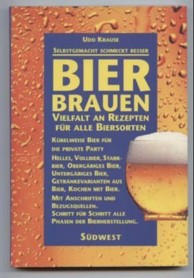 Selbstgemacht schmeckt besser. Bier brauen. Vielfalt an Rezepten für alle Biersorten.