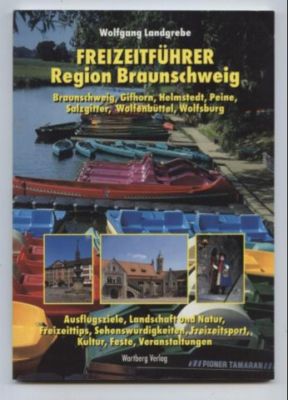 Freizeitführer Region Braunschweig. Braunschweig, Gifhorn, Helmstedt, Peine, Salzgitter, Wolfenbü...
