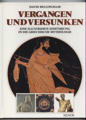 Vergangen und versunken. Eine illustrierte Einführung in die griechische Mythologie. Text/Bildband.