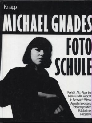 Bild des Verk�ufers f�r Fotoschule. Portr�t, Akt, Figur bei Natur- und Kunstlicht in schwarz-wei�: Aufnahmevorgang, Fotokomposition, Fototechnik, Fotografik. zum Verkauf von Leonardu