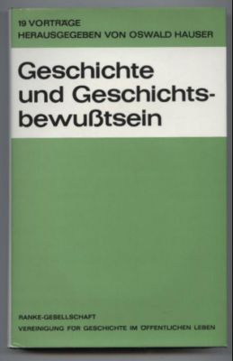 Bild des Verkufers fr Geschichte und Geschichtsbewutsein. 19 Vortrge fr die Ranke-Gesellschaft Vereinigung im ffentlichen Leben. zum Verkauf von Leonardu