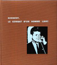 Kennedy , Le Combat D'un Homme Libre