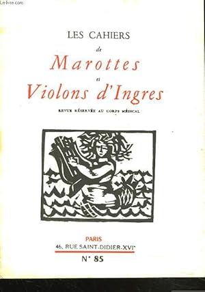 Bild des Verkufers fr LES CAHIERS DE MAROTTES ET VIOLONS D'INGRES, REVUE RESERVEE AU CORPS MEDICAL N 85. zum Verkauf von Le-Livre