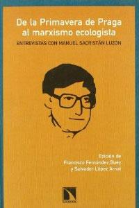 Imagen del vendedor de DE LA PRIMAVERA DE PRAGA AL MARXISMO ECOLOGISTA: Entrevistas con Manuel Sacristn Luzn a la venta por KALAMO LIBROS, S.L.