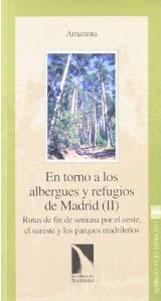 Seller image for EN TORNO A LOS ALBERGUES Y REFUGIOS DE MADRID (II): Rutas de fin de semana por el oeste, el sureste y los parques madrileos for sale by KALAMO LIBROS, S.L.