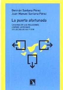 Seller image for LA PUERTA AFORTUNADA: Canarias en las relaciones hispano-africanas de los siglos XVII y XVIII for sale by KALAMO LIBROS, S.L.
