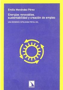 Imagen del vendedor de ENERGIAS RENOVABLES, SUSTENTABILIDAD Y CREACION DE EMPLEO: Una economa impulsada por el sol a la venta por KALAMO LIBROS, S.L.