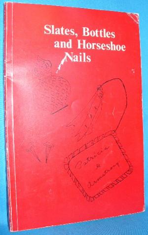 Seller image for Slates, Bottles and Horseshoe Nails for sale by Alhambra Books