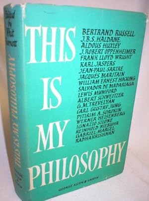 Imagen del vendedor de This is My Philosophy; Twenty of the World's Outstanding Thinkers Reveal the Deepest Meanings They Have Found in Life a la venta por Dave Shoots, Bookseller