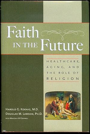 Bild des Verkufers fr Faith in the Future: Healthcare, Aging, and the Role of Religion zum Verkauf von Bookmarc's