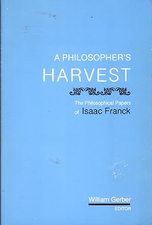 Image du vendeur pour A Philosopher's Harvest: The Philosophical Papers of Isaac Franck mis en vente par Dorley House Books, Inc.