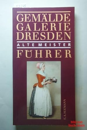 Gemäldegalerie Dresden. Alte Meister. Führer