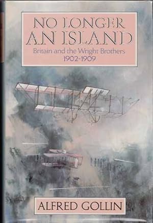 Seller image for No Longer an Island: Britain and the Wright Brothers 1902-1909 for sale by Adelaide Booksellers