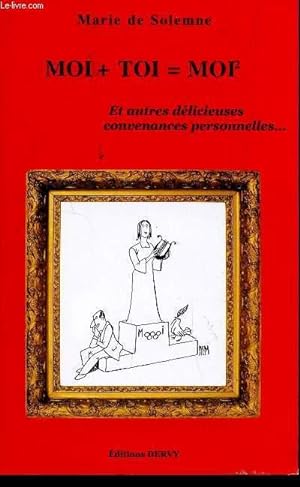 Bild des Verkufers fr MOI + TOI = MOI ET AUTRES DELICIEUSES CONVENANCES PERSONNELLES. zum Verkauf von Le-Livre