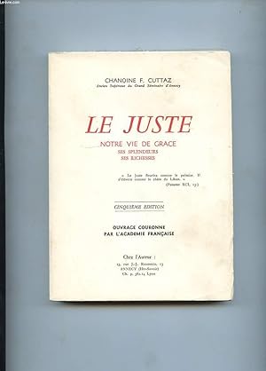 Seller image for LE JUSTE. NOTRE VIE DE GRACE. SES PLENDEURS. SES RICHESSES. for sale by Le-Livre