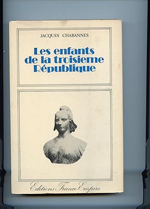 LES ENFANTS DE LA TROISIÈME RÉPUBLIQUE. De Bergson à Mistinguett.