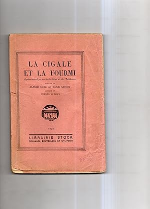 LA CIGALE ET LA FOURMI. Opéra- comique en trois Actes et dix Tableaux.