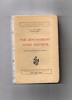 Seller image for PAR JESUS CHRIST NOTRE-SEIGNEUR. Nouvelle dition revue et augmente for sale by Librairie CLERC