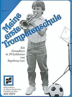 Bild des Verkufers fr Meine erste Trompetenschule Band 1 : Ein Grundkurs in 30 Lektionen fr Trompete in B (auch fr Flgelhorn/Kornett). Trompete (Flgelhorn/Kornett). Lehrbuch. zum Verkauf von AHA-BUCH GmbH