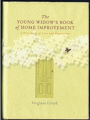 Seller image for The Young Widow's Book of Home Improvement: a True Story of Love and Renovation for sale by Taipan Books