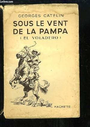 Seller image for Sous le vent de la Pampa (El Voladero). for sale by Le-Livre