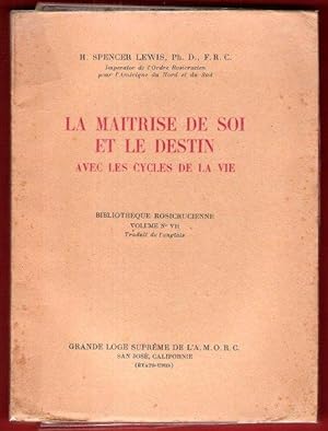 La Maîtrise De Soi et Le Destin avec Les Cycles de La Vie : Bibliothèque Rosicrucienne Volume n° VII