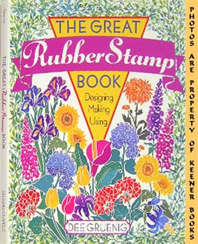 The Great Rubber Stamp Book : Designing * Making * Using