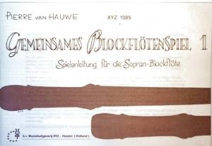 Gemeinsames Blockflötenspiel, Bd. 1 - Spielanleitung für die Sopran-Blockflöte (XYZ 1085)