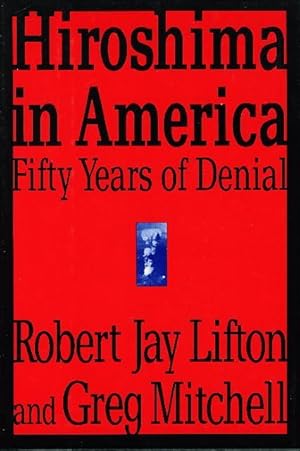 Seller image for HIROSHIMA IN AMERICA: Fifty Years of Denial for sale by Bookfever, IOBA  (Volk & Iiams)