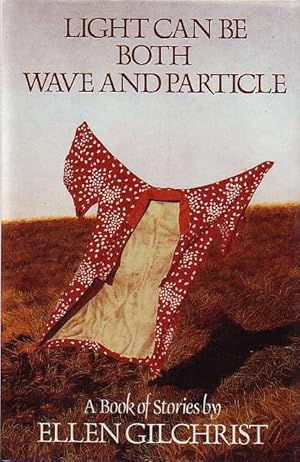 Bild des Verkufers fr LIGHT CAN BE BOTH WAVE AND PARTICLE: A Book of Stories. zum Verkauf von Bookfever, IOBA  (Volk & Iiams)